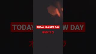 TODAY IS A NEW DAY  唄…木村カエラ