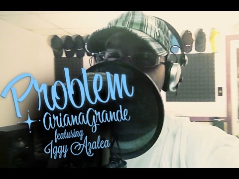 Ariana Grande Ft. Iggy Azalea - Problem [Ess Remix]