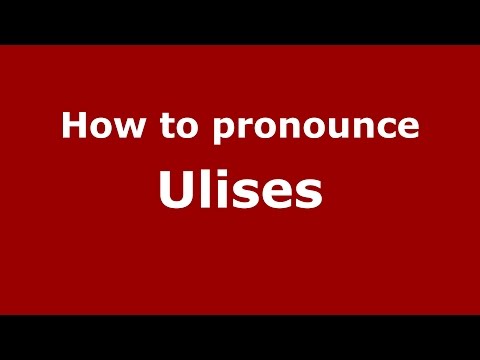 How to pronounce Ulises