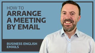 How To Arrange A Meeting By Email - Business English