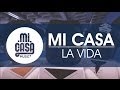 MI CASA - La Vida 