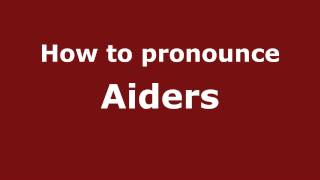 How to pronounce Aiders