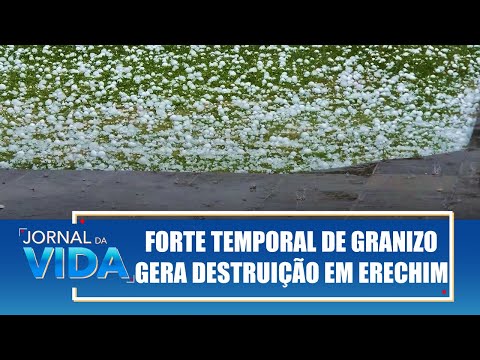 Forte temporal de granizo gera destruição em Erechim, RS – Jornal da Vida – 25/11/25