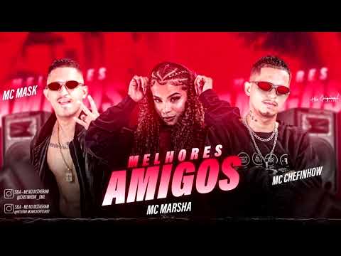 MC MASK MC CHEFINHO MC MARCHA - MELHORES AMIGOS (PROD: HOX ORIGINAL NA BASE) 2022