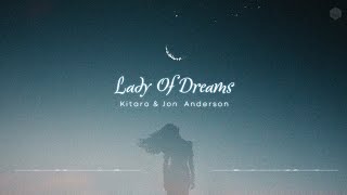 🌺 Kitaro &amp; Jon Anderson - Lady Of Dreams
