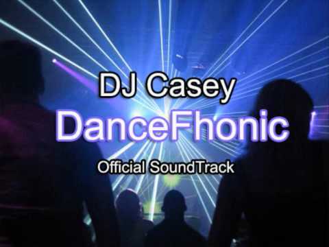 DJ Casey - DanceFhonic (Official Sound Track)