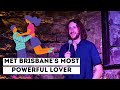 Met Brisbane's Most Powerful Lover | Stand Up Comedy