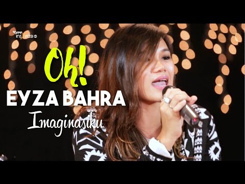 #OH!: Eyza Bahra - Imaginasiku.