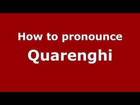 How to pronounce Quarenghi (Russian/Russia) - PronounceNames.com