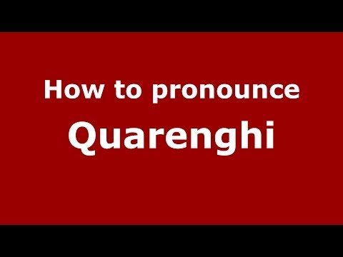 How to pronounce Quarenghi