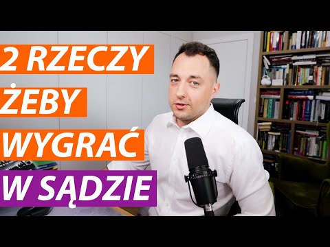 2 rzeczy bez których NIGDY NIE WYGRASZ W SĄDZIE