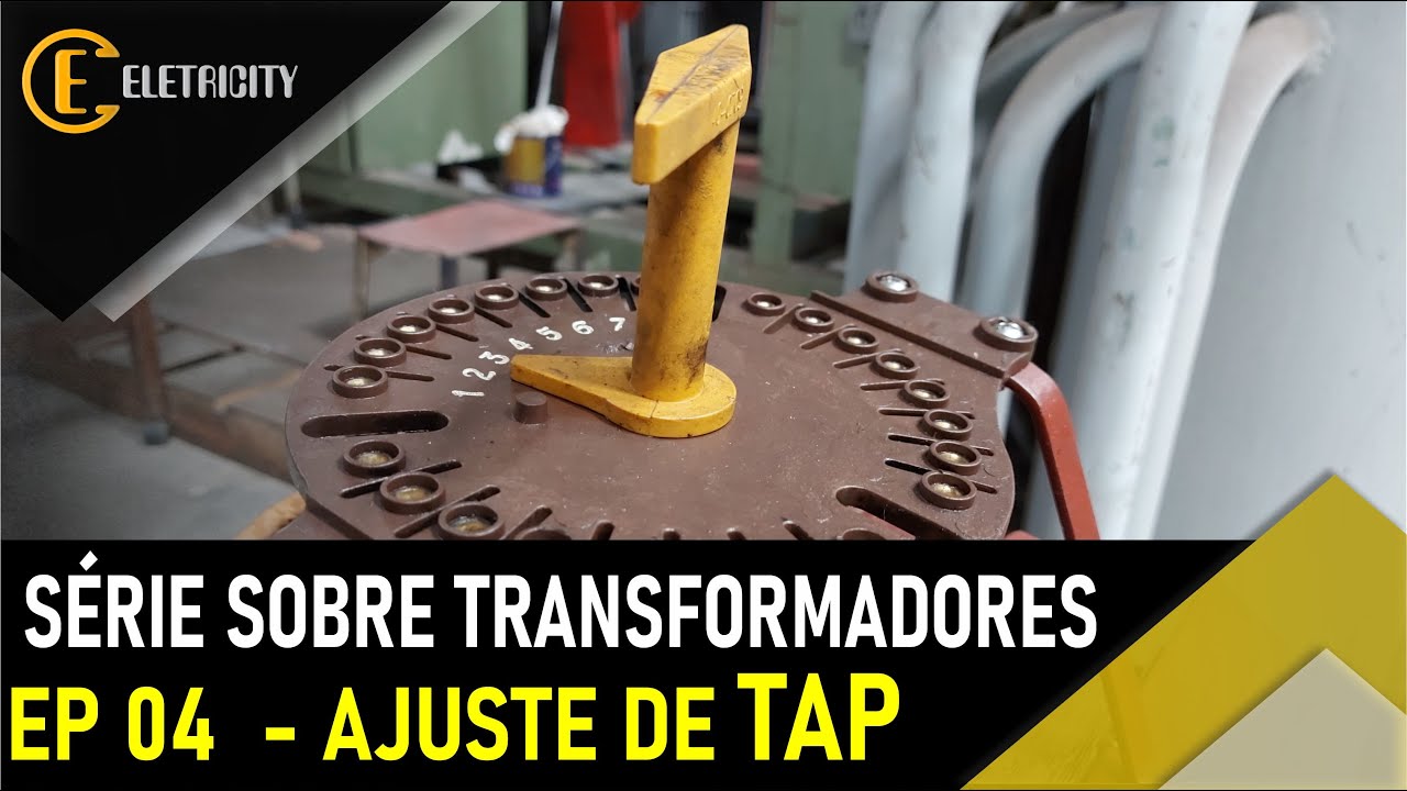 QUAIS OS TIPOS E COMO FUNCIONA O TAP DOS TRANSFORMADORES - EP04
