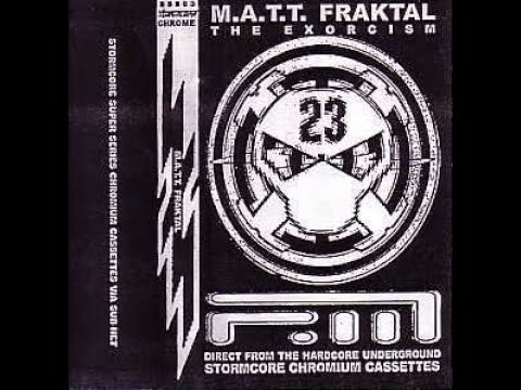 M.A.T.T. Fraktal – The Exorcism (Face B) ( Stormcore 03) (1997 ?)