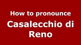 How to pronounce Casalecchio Di Reno