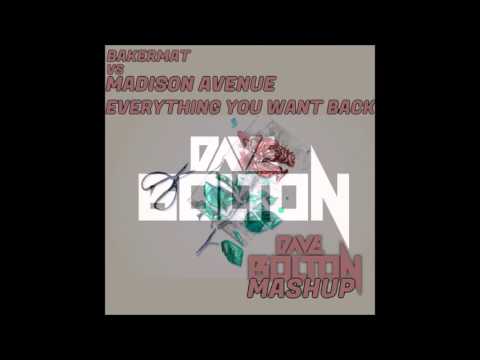 Bakermat vs Madison Avenue - Everything You Want Back (Dave Bolton Mashup)