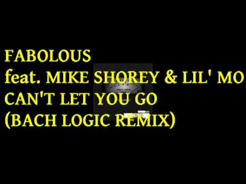 FABOLOUS feat  MIKE SHOREY   LIL' MO   CAN'T LET YOU GO BACH LOGIC REMIX