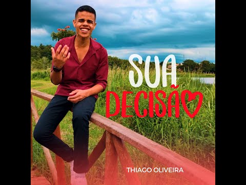 Sua Decisão - Thiago Oliveira