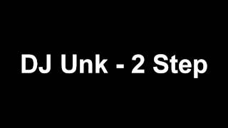 DJ Unk - 2 Step HD 720p HQ Sound BASS BOOSt
