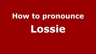 How to pronounce Lossie