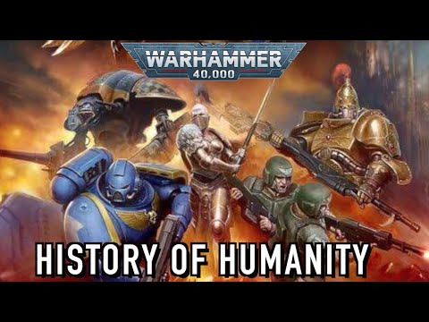Timeline of Humanity in 10 Minutes or Less Warhammer 40K
