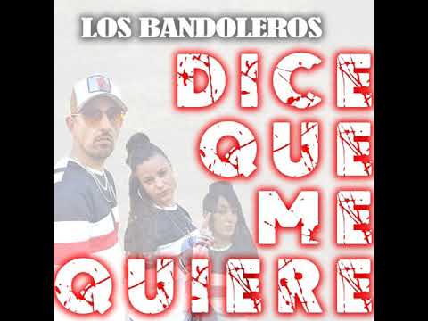 Dice que me quiere (los bandoleros)