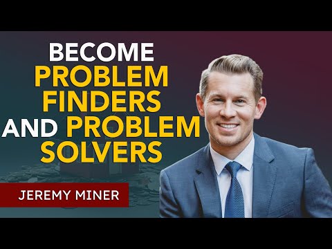 How to Become Problem Finders and Problem Solvers | Jeremy Miner
