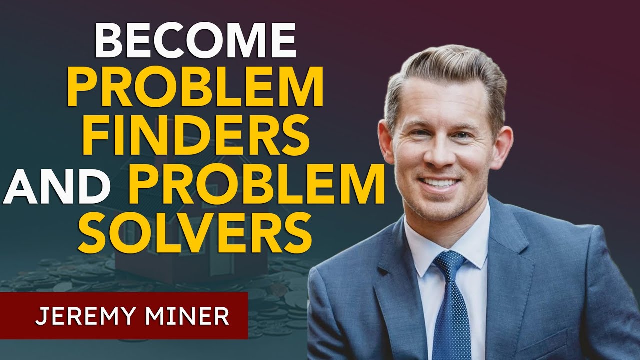 How to Become Problem Finders and Problem Solvers | Jeremy Miner