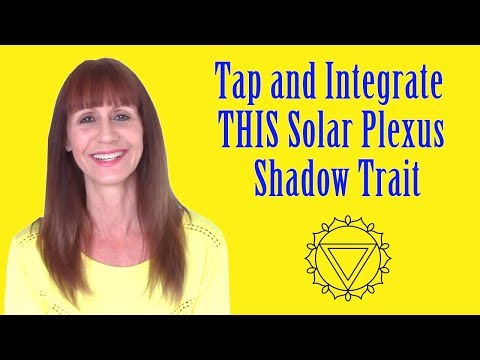 Open Your Solar Plexus Chakra by Tapping on THIS Shadow Quality