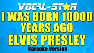 Elvis Presley - I Was Born 10000 Years Ago (Karaoke Version) with Lyrics HD Vocal-Star Karaoke