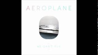 Aeroplane - We can't fly