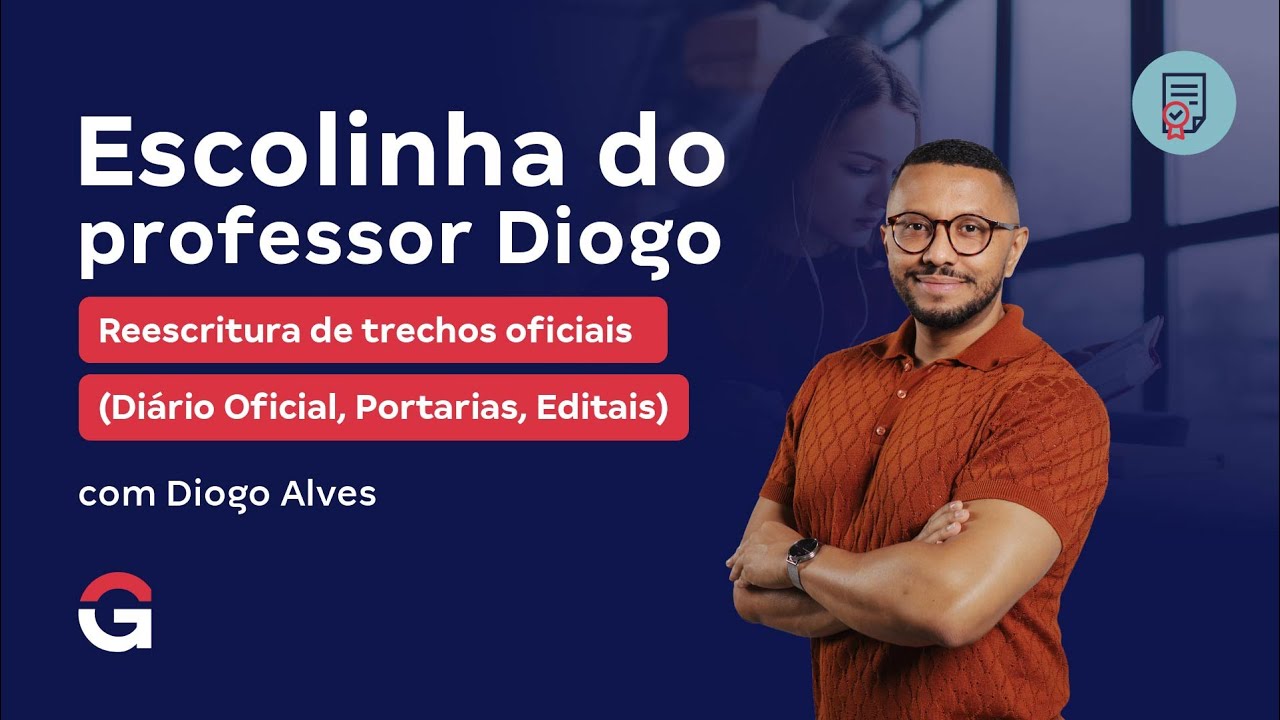 Escolinha do Professor Diogo | Reescritura de trechos oficiais (Diário Oficial, Portarias, Editais)