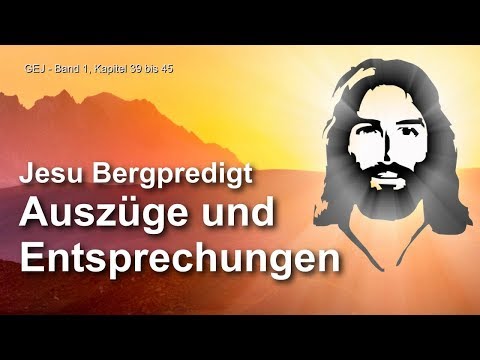 Jesu Bergpredigt... Auszüge & Entsprechungen ❤️ Das Grosse Johannes Evangelium durch Jakob Lorber