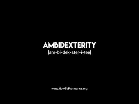 How to Pronounce "ambidexterity"