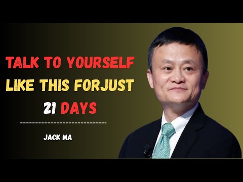 Talk to Yourself Like This for 21 Days – Change Your Life Forever – Jack Ma Motivation