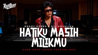 Download lagu DEDDY DORES - HATIKU MASIH MILIKMU | COVER ROCK VERSION 2025 mp3