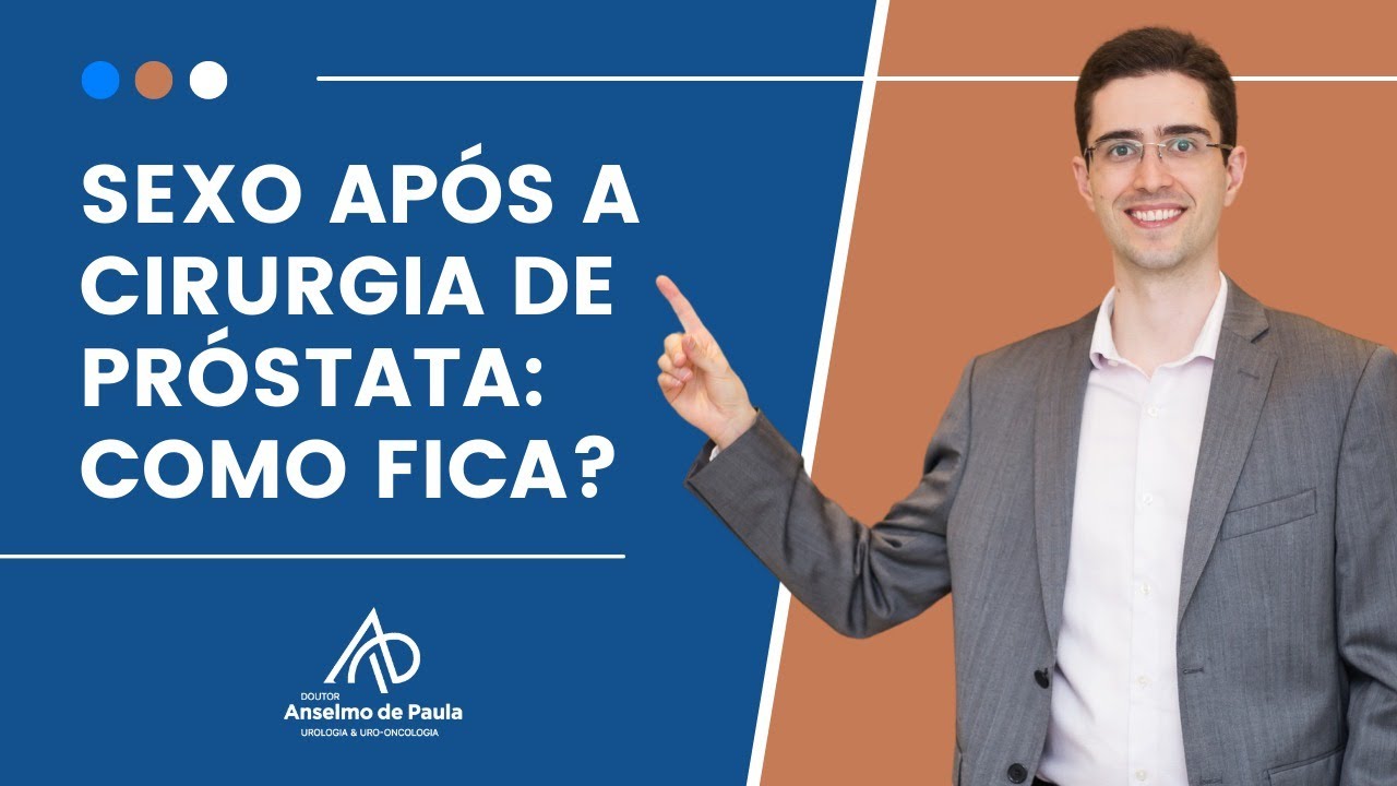 Sexo após a cirurgia de próstata: como fica? | Dr. Anselmo de Paula - Urologista.