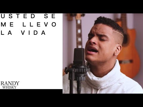 Randy Whisky - Usted Se Me Llevo La Vida (Cover)