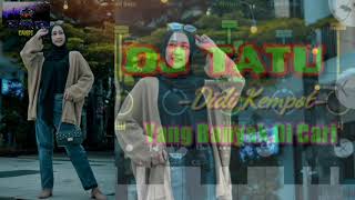 Download lagu DJ REMIX || TATU || COVER || DIDI KEMPOT || mp3