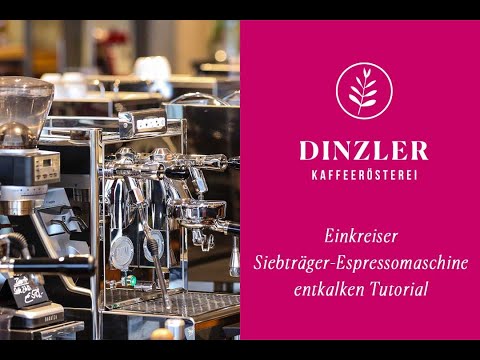 Siebträgermaschine Entkalken Tutorial - Einkreiser Espressomaschine | DINZLER Kaffeerösterei