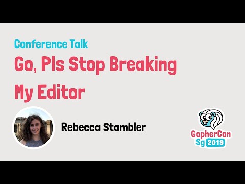 Go, pls stop breaking my editor - GopherCon SG 2019
