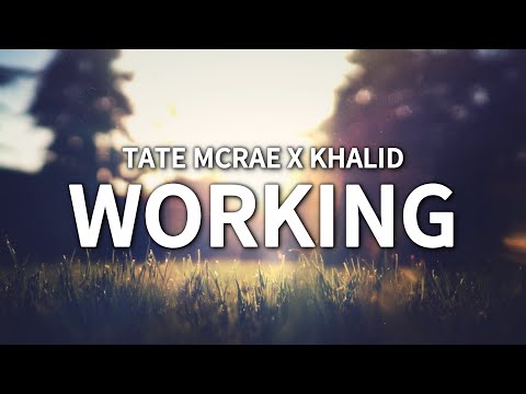 Tate McRae x Khalid - working (Lyric Video)