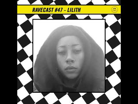 RaveCast47 - Lilith