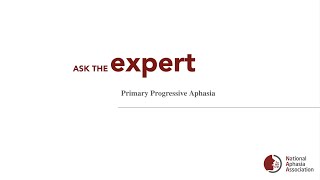 Ask the Expert: Primary Progressive Aphasia