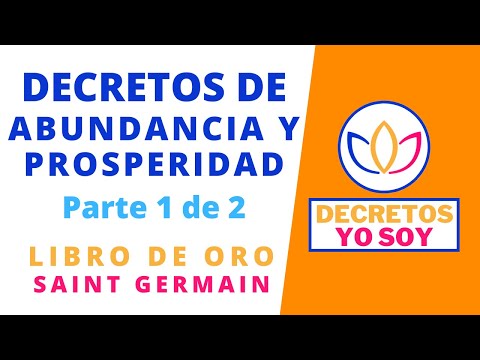 Decretos Yo Soy ABUNDANCIA, OPULENCIA Y PROSPERIDAD Parte 1, LIBRO DE ORO de SAINT GERMAIN