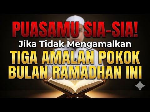 ✨Tiga Amalan Pokok di Bulan Ramadhan – Agar Ibadah Kita Lebih Bernilai di Sisi Allah