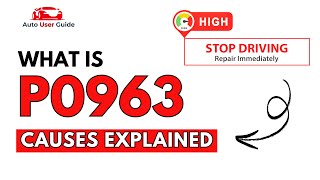 What is P0963 : Engine Error Code Causes Explained