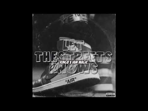 LET THE STREETS KNOWS - Iam Magic x King B (Official Audio)