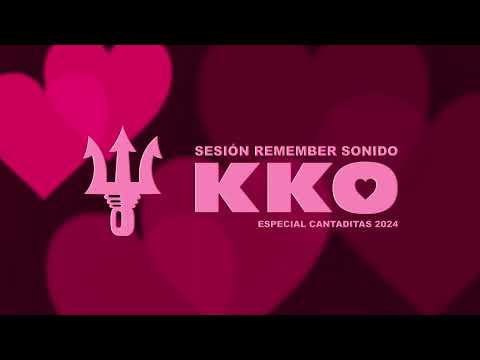 Sesión Remember Sonido 🔱KKO🔱  Especial Cantaditas 2024