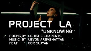 Project La - Unknowing (Ո՞ւմ Եմ Երգում) (2025)