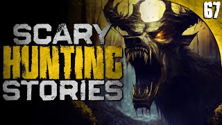67 TRUE Hunting HORROR Stories (COMPILATION)